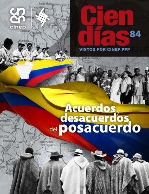 Cien Días n.° 84: Acuerdos y desacuerdos del posacuerdo