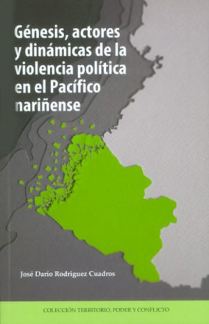 Génesis, actores y dinámicas de la violencia política en el Pacífico Nariñense