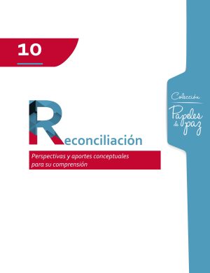 Reconciliación. Perspectivas y aportes conceptuales para su comprensión