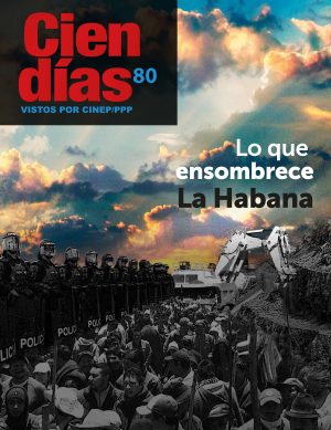 Cien Días n.° 80: Lo que ensombrece La Habana