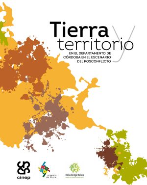 Tierra y territorio en el departamento de Córdoba en el escenario del posconflicto