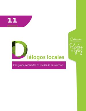 Papeles de paz n.º 11: Diálogos locales con grupos armados en medio de la violencia