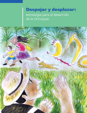 Despojar y desplazar: estrategia para el desarrollo de la Orinoquía