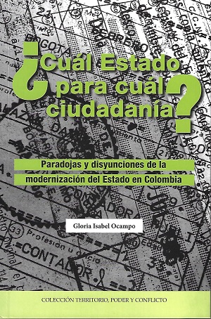 ¿Cuál Estado para cuál ciudadanía? Paradojas y disyunciones de la modernización del Estado en Colombia