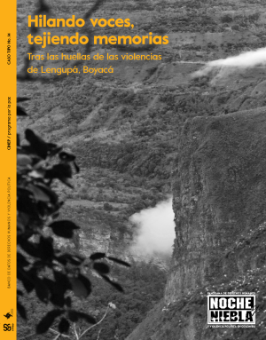 Hilando voces, tejiendo memorias. Tras las huellas de las violencias en Lengupá