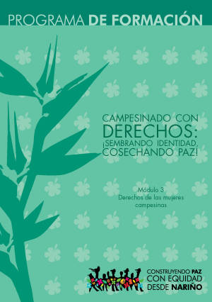 Campesinado con derechos: ¡sembrando identidad, cosechando paz! Módulo 3: Derechos de las mujeres campesinas