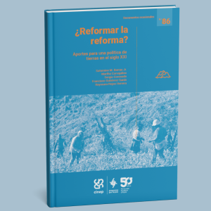 ¿Reformar la reforma? Aportes para una política de tierras en el siglo XXI