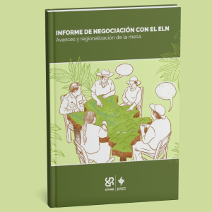 Informe de negociación con el ELN. Avances y regionalización de la mesa