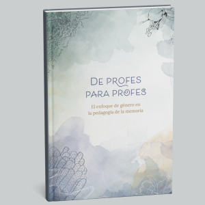De profes para profes. El enfoque de género en la pedagogía de la memoria