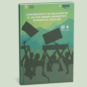 Comunidades y su relación en el sector minero energético durante el siglo XXI
